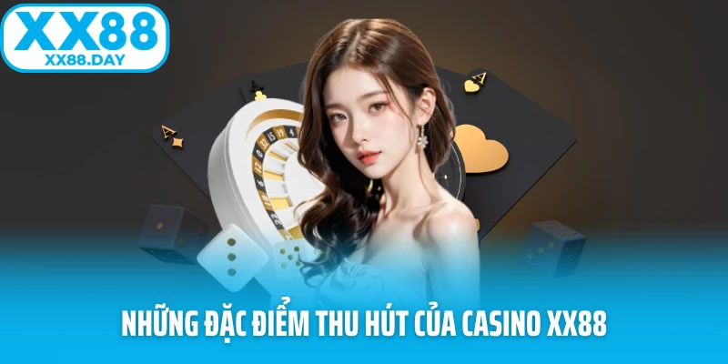 Những đặc điểm thu hút của casino XX88